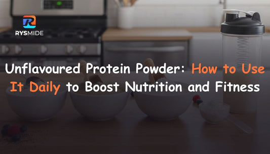 Unflavoured Protein Powder: How to Use It Daily to Boost Nutrition and Fitness